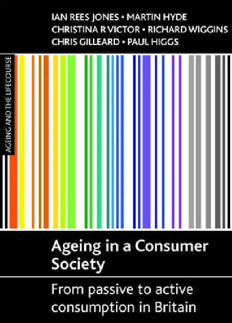 Buy Ageing in a Consumer Society (English, Ian Rees Jones | Martin Hyde | Christina R. Victor) Online at Best Price - BookBajar