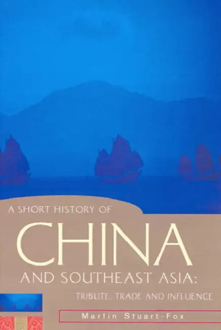 Buy A Short History of China and Southeast Asia (English, Martin Stuart-Fox) Online at Best Price - BookBajar
