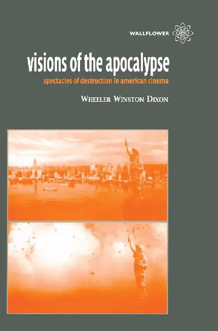 Buy Visions of the Apocalypse Spectacles of Destruction in American Cinema (English, Wheeler Winston Dixon) Online at Best Price - BookBajar