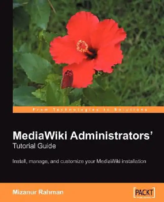 Buy MediaWiki Administrators' Tutorial Guide (English, Mizanur Rahman) Online at Best Price - BookBajar