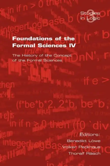 Buy Foundations of the Formal Sciences. the History of the Concept of the Formal Sciences (English, B. Loewe | V. Peckhaus | T. Rasch) Online at Best Price - BookBajar