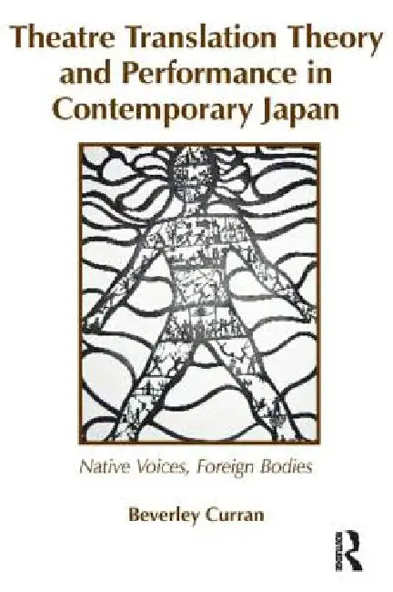 Buy Theatre Translation Theory and Performance in Contemporary Japan (English, Curran Beverley) Online at Best Price - BookBajar