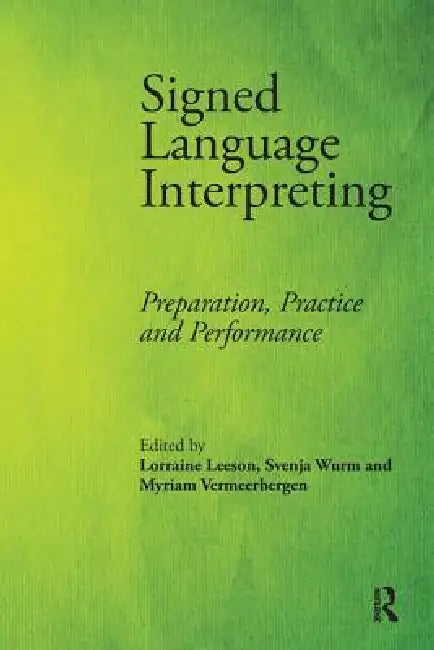 Buy Signed Language Interpreting (English, Lorraine Leeson | Svenja Wurm | Myriam Vermeerbergen) Online at Best Price - BookBajar