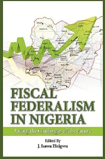 Buy Fiscal Federalism in Nigeria (English, Isawa J. Elaigwu) Online at Best Price - BookBajar