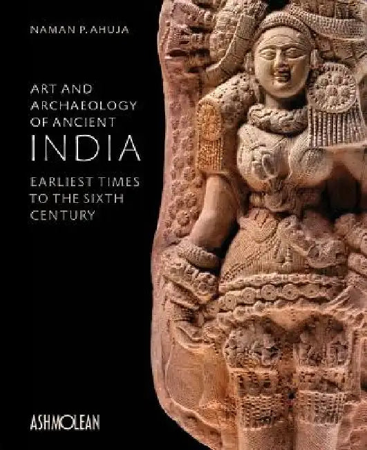 Buy Art and Archaeology of Ancient India (English, Naman P. Ahujua) Online at Best Price - BookBajar