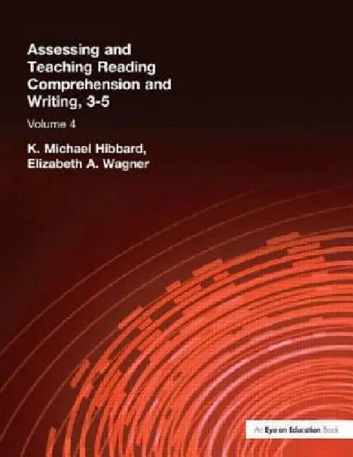 Assessing and Teaching Reading Composition and Writing, 3-5, Vol. 4 (English, K. Michael Hibbard | Elizabeth Wagner) - Image 1 - BookBajar
