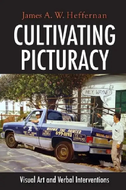 Buy Cultivating Picturacy (English, James A. W. Heffernan) Online at Best Price - BookBajar