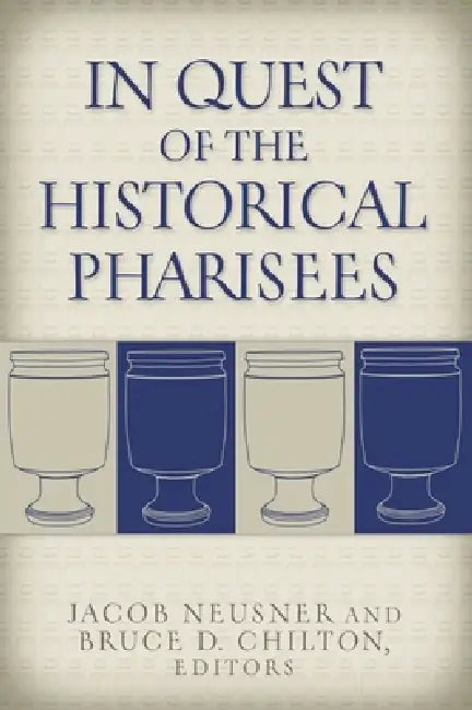 Buy In Quest of the Historical Pharisees (English, Jacob Neusner | Bruce D. Chilton) Online at Best Price - BookBajar