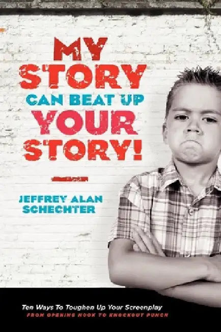 Buy My Story Can Beat Up Your Story (English, Jeffrey Schechter) Online at Best Price - BookBajar