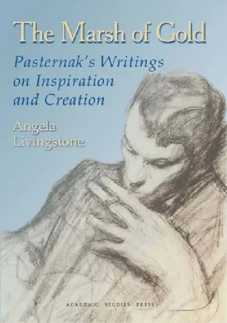 Buy The Marsh of Gold. Pasternak's Writings on Inspiration and Creation (English, Boris Pasternak | Angela Livingstone | Angela Livingstone) Online at Best Price - BookBajar