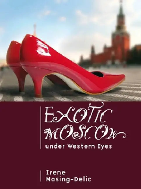 Buy Exotic Moscow Under Western Eyes (English, Irene Masing-Delic) Online at Best Price - BookBajar