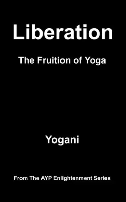 Buy Liberation - The Fruition of Yoga (English, Yogani) Online at Best Price - BookBajar