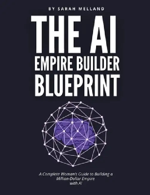Buy The AI Empire Builder Blueprint (English, Sarah Melland) Online at Best Price - BookBajar