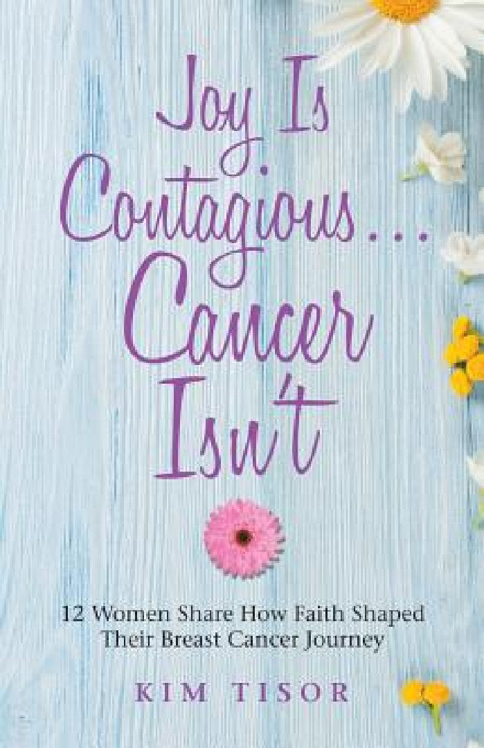 Buy Joy Is Contagious... Cancer Isn't (English, Kim Tisor) Online at Best Price - BookBajar
