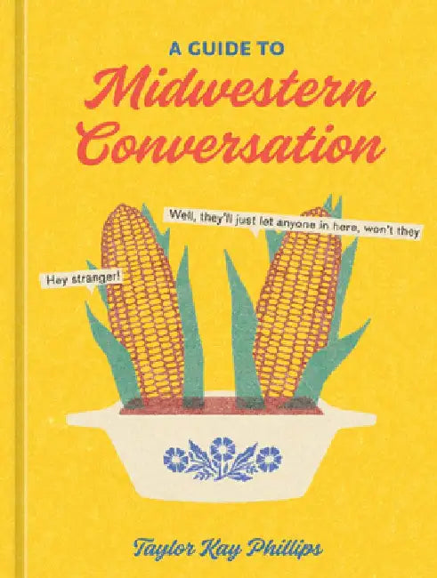 Buy A Guide to Midwestern Conversation (English, Taylor Kay Phillips) Online at Best Price - BookBajar
