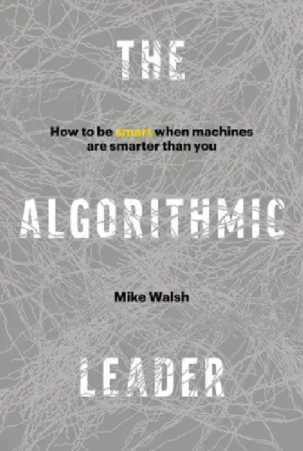 Buy The Algorithmic Leader (English, Mike Walsh) Online at Best Price - BookBajar
