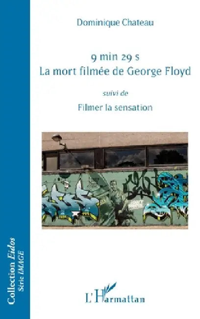 Buy 9 min 29 s. La mort filmée de George Floyd (English, Dominique Chateau) Online at Best Price - BookBajar