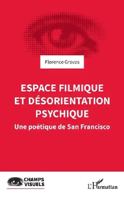 Buy Espace filmique et désorientation psychique (English, Florence Gravas) Online at Best Price - BookBajar