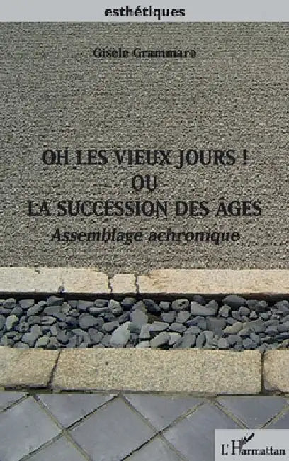 Buy Oh les vieux jours ! Ou la succession des âges (English, Gisèle Grammare) Online at Best Price - BookBajar
