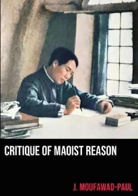 Buy Critique of Maoist Reason (English, J. Moufawad-Paul) Online at Best Price - BookBajar