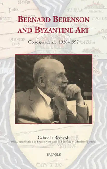Bernard Berenson and Byzantine Art (English, Gabriella Bernardi | Spyros Koulouris) - Image 1 - BookBajar