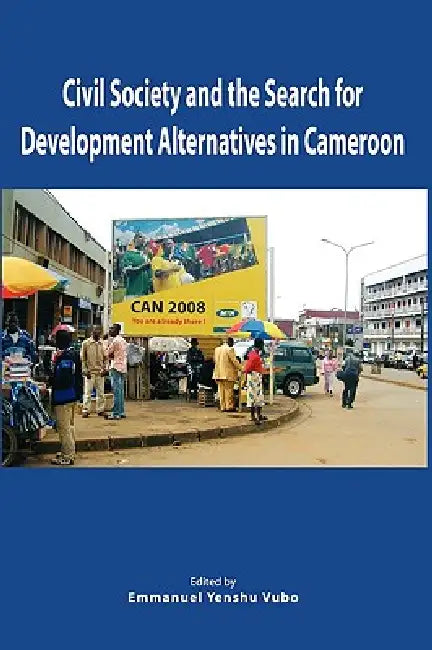 Buy Civil Society and the Search for Development Alternatives in Cameroon (English, Emmanuel Yenshu Vudo) Online at Best Price - BookBajar