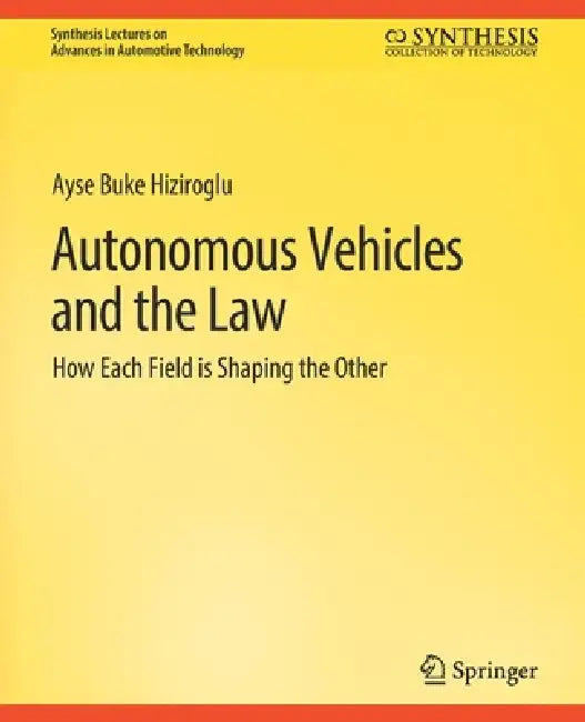 Buy Autonomous Vehicles and the Law (English, Ayse Buke Hiziroglu) Online at Best Price - BookBajar