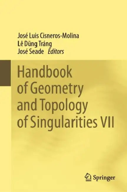 Buy Handbook of Geometry and Topology of Singularities VII (English, José Luis Cisneros-Molina | Lê Dũng Tráng | José Seade) Online at Best Price - BookBajar