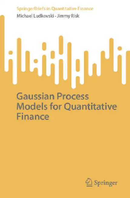 Buy Gaussian Process Models for Quantitative Finance (English, Michael Ludkovski | Jimmy Risk) Online at Best Price - BookBajar