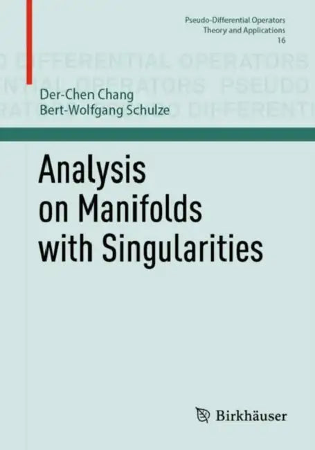 Buy Analysis on Manifolds with Singularities (English, Der-Chen Chang | Bert-Wolfgang Schulze) Online at Best Price - BookBajar