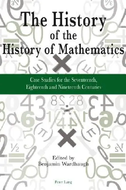 Buy The History of the History of Mathematics (English, Benjamin Wardhaugh) Online at Best Price - BookBajar
