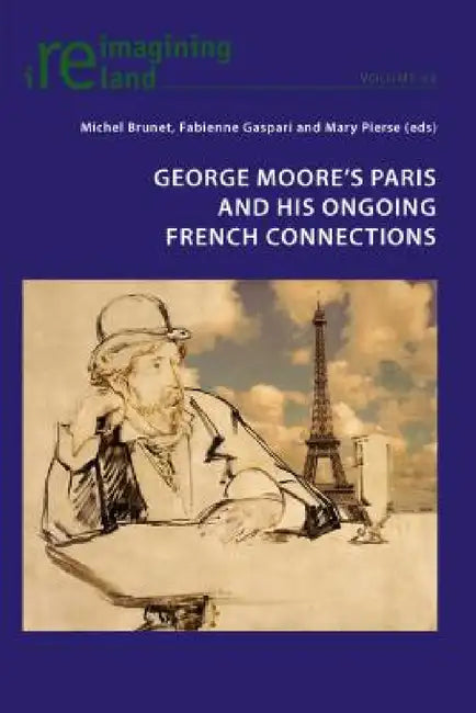 Buy George Moore's Paris and His Ongoing French Connections (English, Michel Brunet | Fabienne Gaspari | Mary Pierse) Online at Best Price - BookBajar