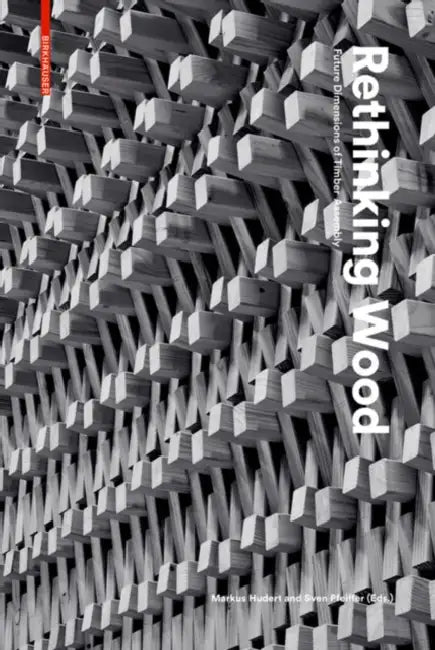 Buy Rethinking Wood (English, Markus Hudert | Sven Pfeiffer) Online at Best Price - BookBajar