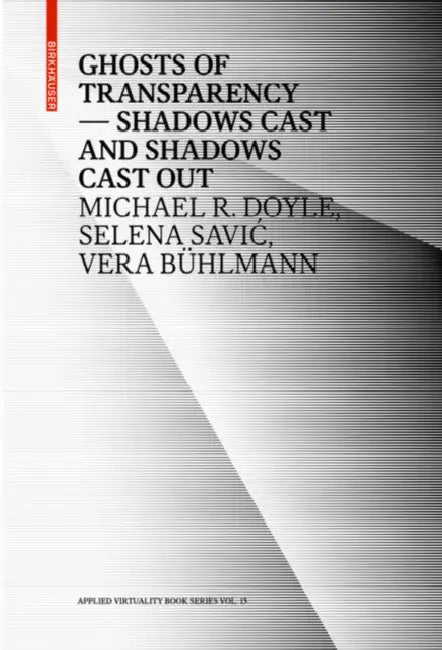 Ghosts of Transparency (English, Michael R. Doyle | Selena Savic | Vera Bühlmann) - Image 1 - BookBajar