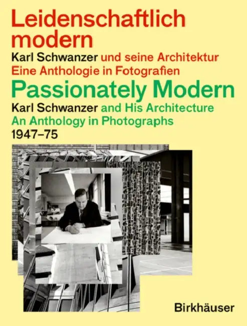 Buy Passionately Modern - Karl Schwanzer and His Architecture / Leidenschaftlich Modern - Karl Schwanzer (English, Caroline Schwanzer | Mirko Pogoreutz) Online at Best Price - BookBajar