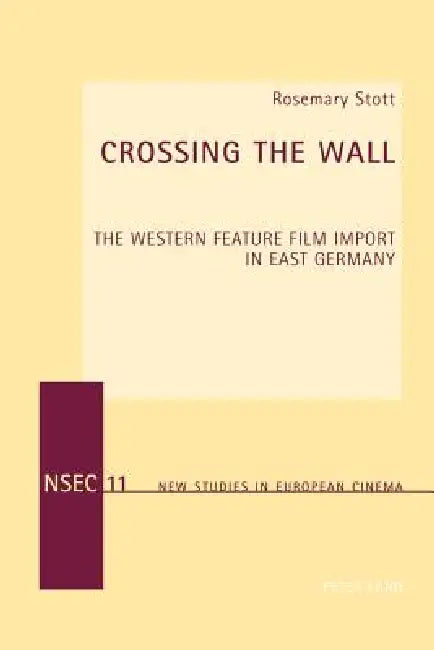 Buy Crossing the Wall; The Western Feature Film Import in East Germany (English, Rosemary Stott) Online at Best Price - BookBajar