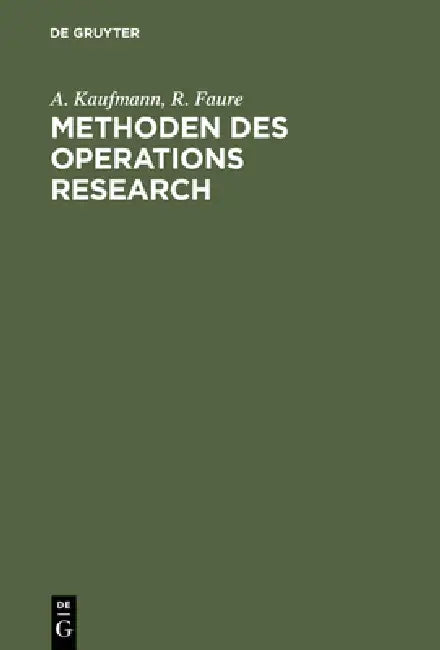 Buy Methoden des Operations Research (English, A. Kaufmann | R. Faure | Klaus P. Liesenfeld) Online at Best Price - BookBajar