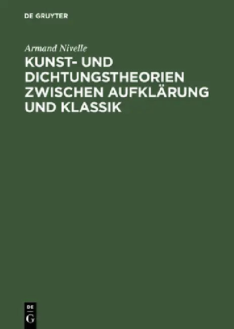 Buy Kunst- Und Dichtungstheorien Zwischen Aufklärung Und Klassik (English, Armand Nivelle) Online at Best Price - BookBajar