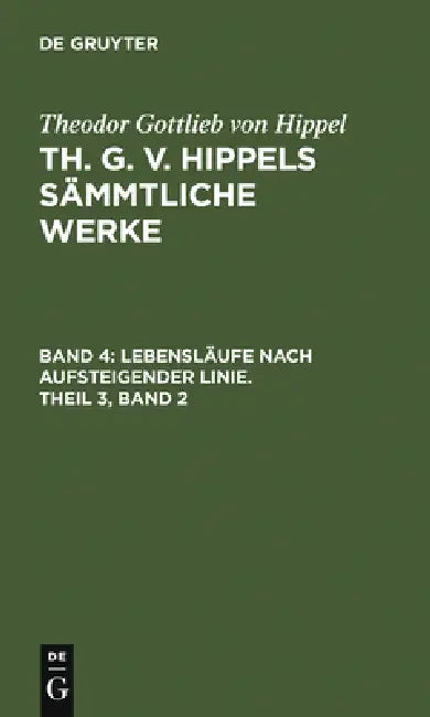 Buy Lebensläufe Nach Aufsteigender Linie, Theil 3, Band 2 (English, Theodor Gottlieb Von Hippel) Online at Best Price - BookBajar