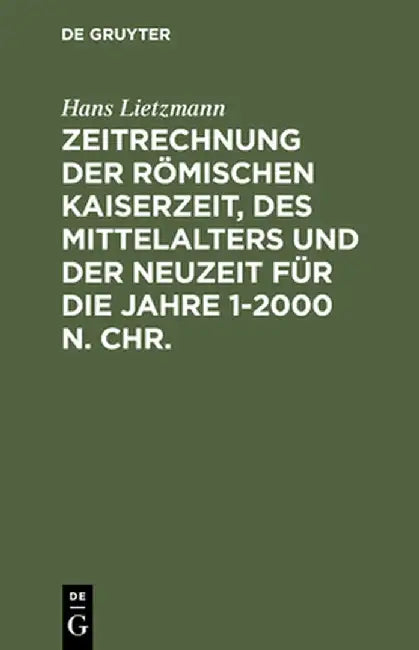 Buy Zeitrechnung Der Romischen Kaiserzeit, Des Mittelalters Und Der Neuzeit Fur Die Jahre 1-2000 N. Chr. (English, Hans Lietzmann) Online at Best Price - BookBajar