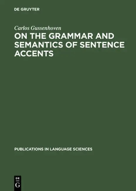Buy On the Grammar and Semantics of Sentence Accents (English, Carlos Gussenhoven) Online at Best Price - BookBajar
