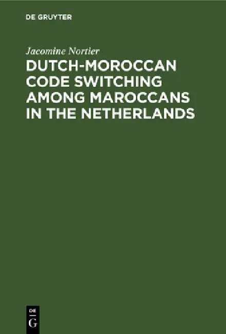 Buy Dutch-Moroccan Code Switching Among Maroccans in the Netherlands (English, Jacomine Nortier) Online at Best Price - BookBajar