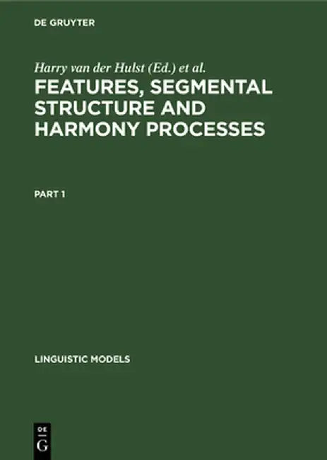 Buy Features, Segmental Structure and Harmony Processes. Part 1 (English, Harry Van Der Hulst) Online at Best Price - BookBajar