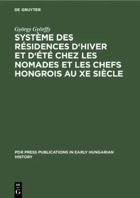 Buy Système Des Résidences d'Hiver Et d'Été Chez Les Nomades Et Les Chefs Hongrois Au Xe Siècle (English, György Györffy) Online at Best Price - BookBajar