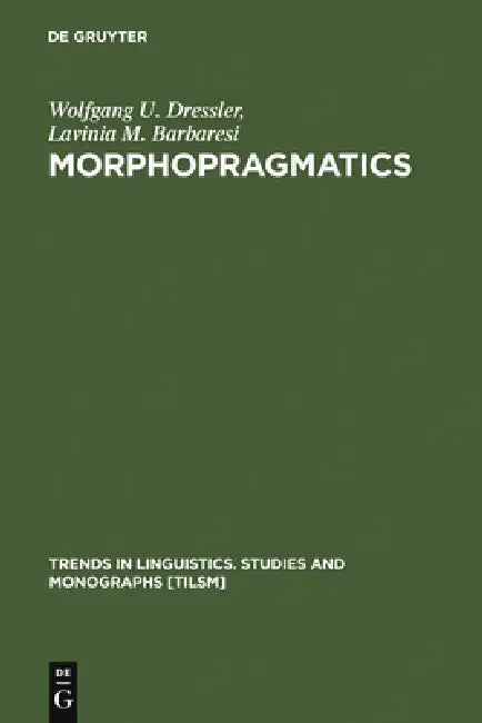 Morphopragmatics (English, Wolfgang U. Dressler | Lavinia M. Barbaresi) - Image 1 - BookBajar