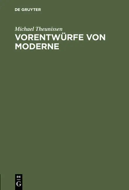Vorentwurfe Von Moderne (English, Michael Theunissen) - Image 1 - BookBajar