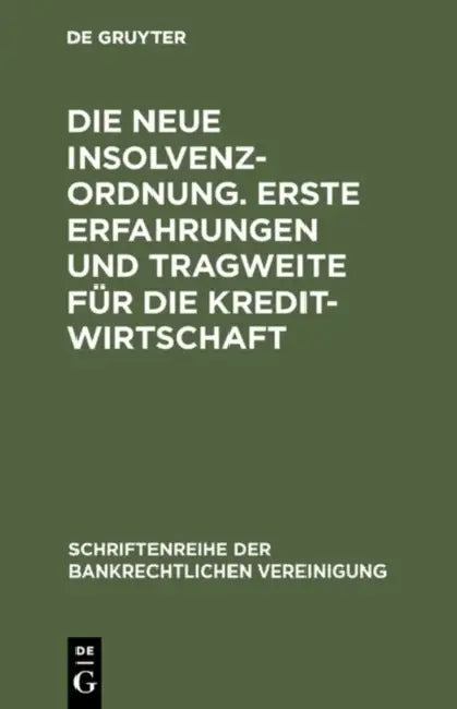 Buy Die Neue Insolvenzordnung. Erste Erfahrungen Und Tragweite Für Die Kreditwirtschaft (English, de Gruyter) Online at Best Price - BookBajar