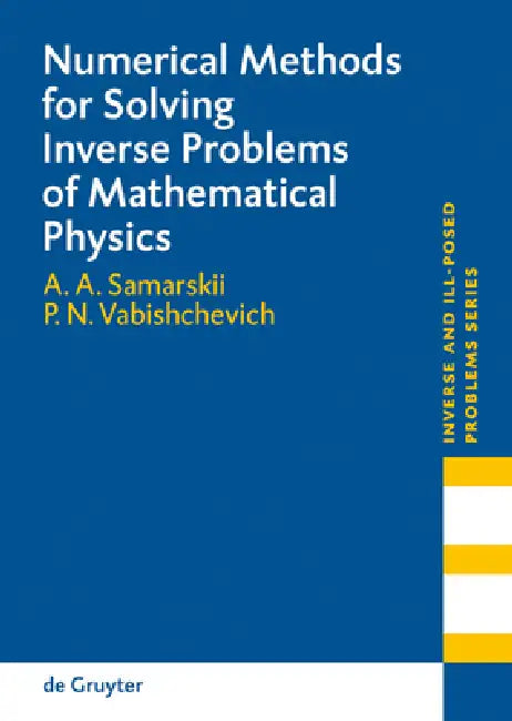 Buy Numerical Methods for Solving Inverse Problems of Mathematical Physics (English, A. a. Samarskii | Petr N. Vabishchevich) Online at Best Price - BookBajar