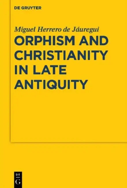 Buy Orphism and Christianity in Late Antiquity (English, Miguel Herrero de Jáuregui) Online at Best Price - BookBajar