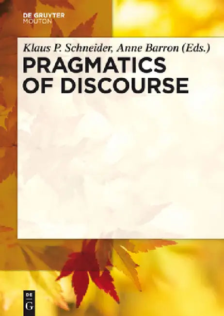 Pragmatics of Discourse (English, Klaus P. Schneider | Anne Barron) - Image 1 - BookBajar